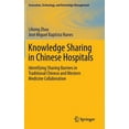 thumbnail image 1 of Innovation, Technology, and Knowledge Ma Knowledge Sharing in Chinese Hospitals: Identifying Sharing Barriers in Traditional Chinese and Western Medicine Collabo, (Hardcover), 1 of 1