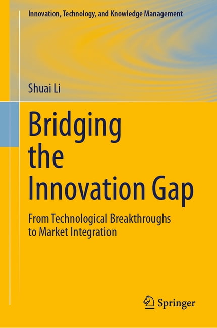 Innovation, Technology, and Knowledge Ma Bridging the Innovation Gap ...