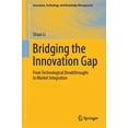 thumbnail image 1 of Innovation, Technology, and Knowledge Ma Bridging the Innovation Gap: From Technological Breakthroughs to Market Integration, (Hardcover), 1 of 1