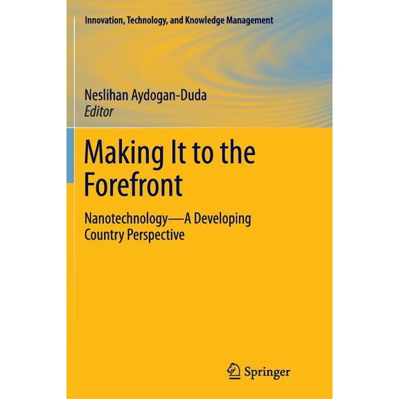 Innovation, Technology, and Knowledge Ma Making It to the Forefront: Nanotechnology--A Developing Country Perspective, Book 14, (Paperback)