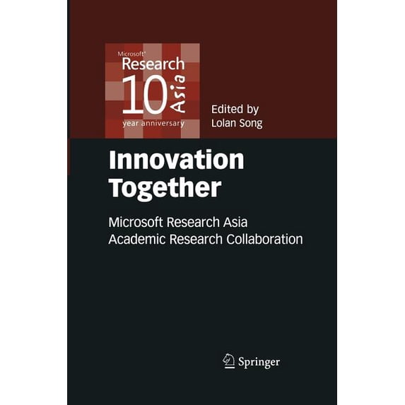 Innovation Together: Microsoft Research Asia Academic Research Collaboration, (Paperback)