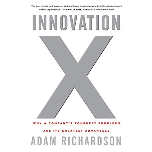Pre-Owned Innovation X: Why a Company's Toughest Problems Are Its Greatest Advantage (Hardcover) 0470482192 9780470482193
