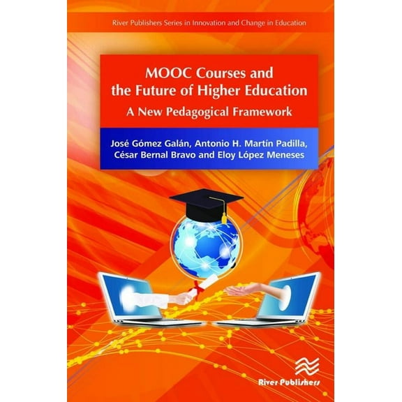 Innovation and Change in Education MOOC Courses and the Future of Higher Education: A New Pedagogical Framework, (Hardcover)