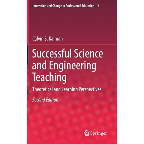 Innovation and Change in Professional Ed Successful Science and Engineering Teaching: Theoretical and Learning Perspectives, Book 16, (Hardcover)