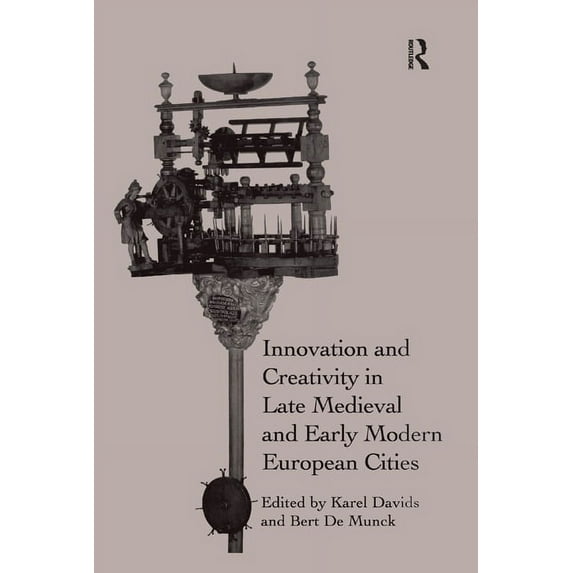 Innovation and Creativity in Late Medieval and Early Modern European Cities, (Paperback)