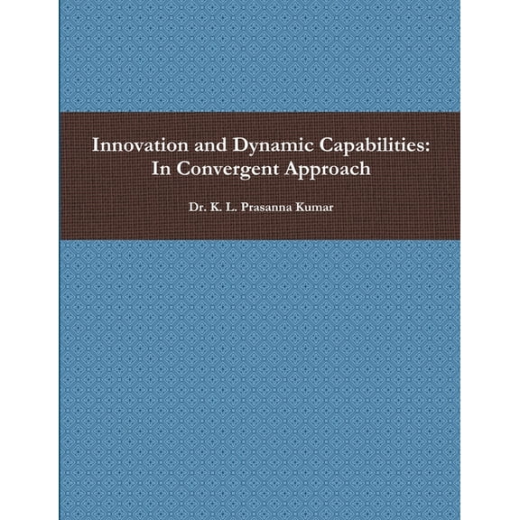 Innovation and Dynamic Capabilities: In Convergent Approach, (Paperback)
