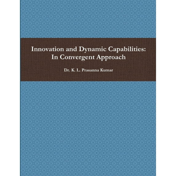 Innovation and Dynamic Capabilities: In Convergent Approach, (Paperback)