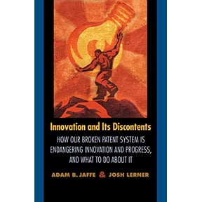 Pre-Owned Innovation and Its Discontents: How Our Broken Patent System is Endangering Innovation and Progress, and What to Do About It (Hardcover) 069111725X 9780691117256