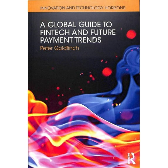 Innovation and Technology Horizons: A Global Guide to Fintech and Future Payment Trends (Paperback)