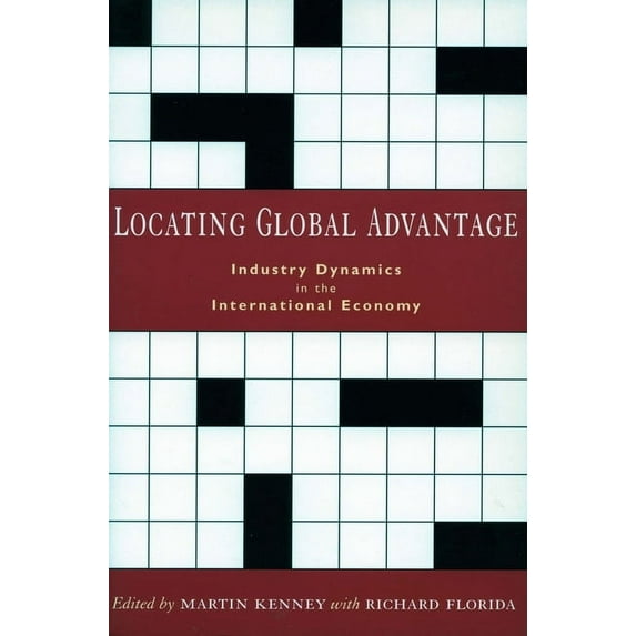 Innovation and Technology in the World E Locating Global Advantage: Industry Dynamics in the International Economy, (Paperback)