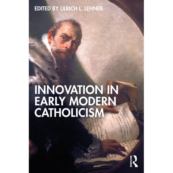 Innovation in Early Modern Catholicism, (Paperback)