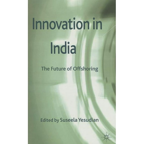 Innovation in India: The Future of Offshoring, (Hardcover)
