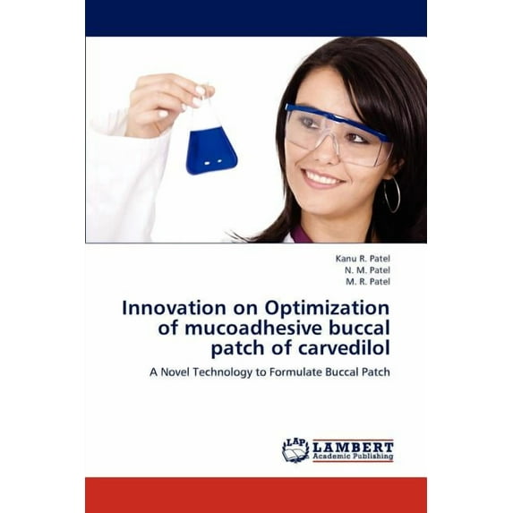 Innovation on Optimization of mucoadhesive buccal patch of carvedilol (Paperback)
