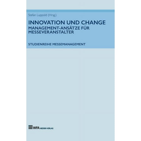 Innovation und Change: Management-Ansätze für Messeveranstalter (Hardcover)