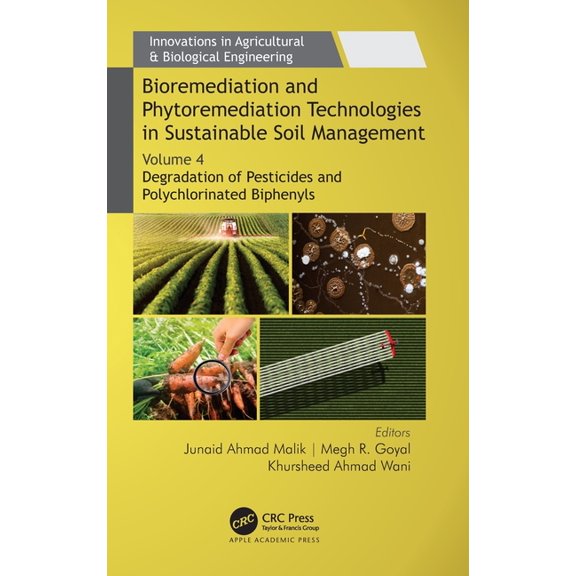 Innovations in Agricultural & Biolog Bioremediation and Phytoremediation Technologies in Sustainable Soil Management: Volume 4: Degradation of Pesticides and, (Hardcover)