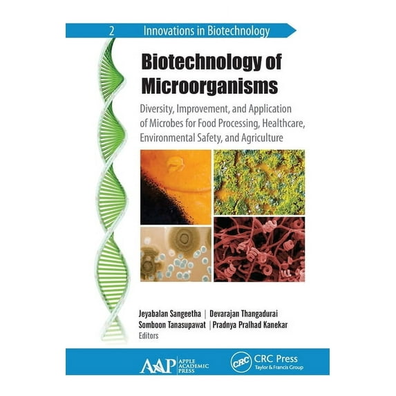 Innovations in Biotechnology Biotechnology of Microorganisms: Diversity, Improvement, and Application of Microbes for Food Processing, Healthcare, En, (Paperback)