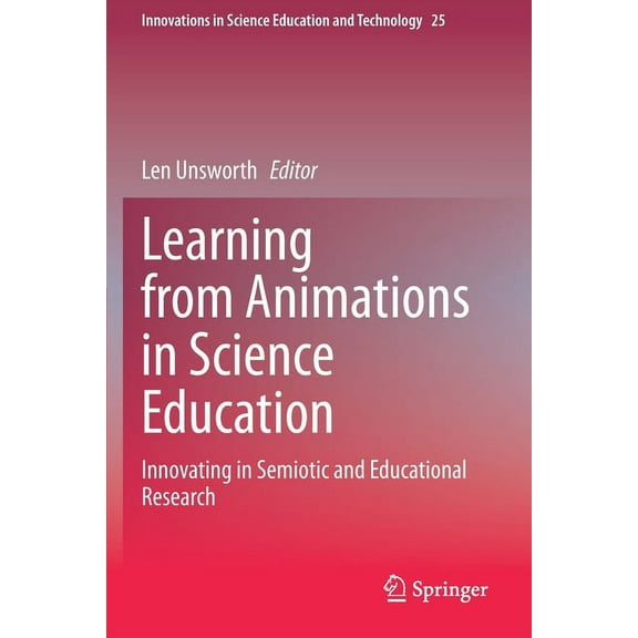 Innovations in Science Education and Tec Learning from Animations in Science Education: Innovating in Semiotic and Educational Research, Book 25, (Paperback)