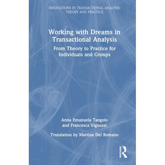 Innovations in Transactional Analysis: T Working with Dreams in Transactional Analysis: From Theory to Practice for Individuals and Groups, (Hardcover)