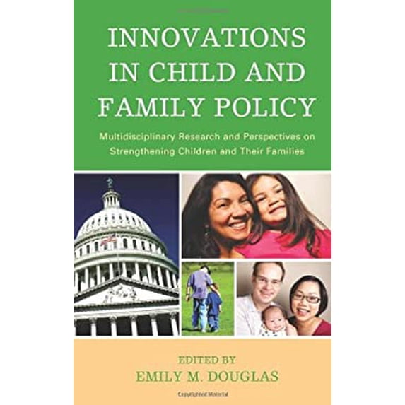Pre-Owned Innovations in Child and Family Policy: Multidisciplinary Research and Perspectives on (Hardcover 9780739137901) by Emily M Douglas, Loretta L C Brady, Melissa Brown