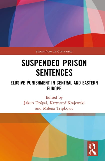 Innovations in Corrections Suspended Prison Sentences: Elusive Punishment in Central and Eastern Europe, (Hardcover)