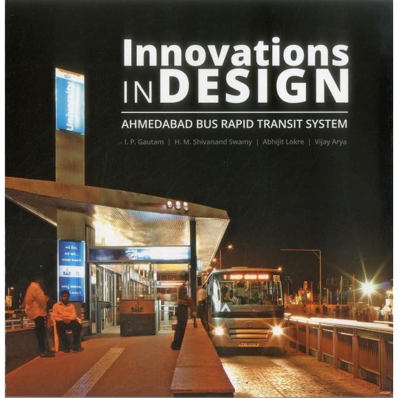 Innovations in Design : Ahmedabad Bus Rapid Transit System (Paperback)