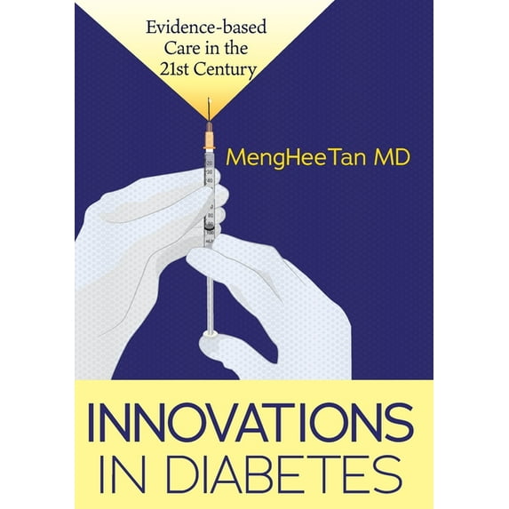 Innovations in Diabetes: Evidence Based Medicine in the 21st Century -- Menghee Tan