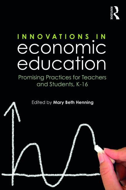 Innovations in Economic Education: Promising Practices for Teachers and Students, K-16, (Paperback)