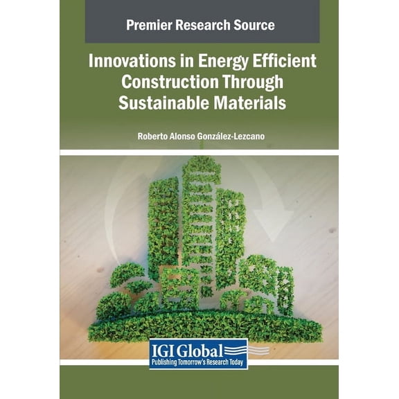 Innovations in Energy Efficient Construction Through Sustainable Materials, (Paperback)