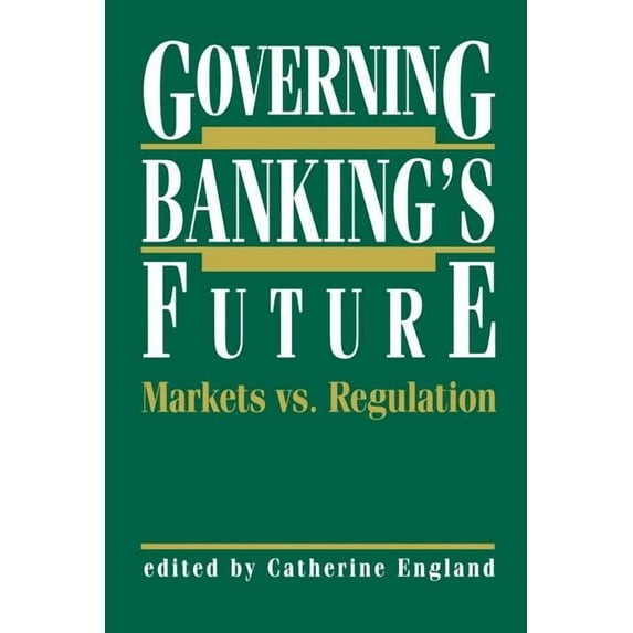 Innovations in Financial Markets and Ins Governing Banking's Future: Markets vs. Regulation, Book 5, (Paperback)