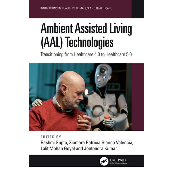 Innovations in Health Informatics and He Ambient Assisted Living (AAL) Technologies: Transitioning from Healthcare 4.0 to Healthcare 5.0, (Hardcover)
