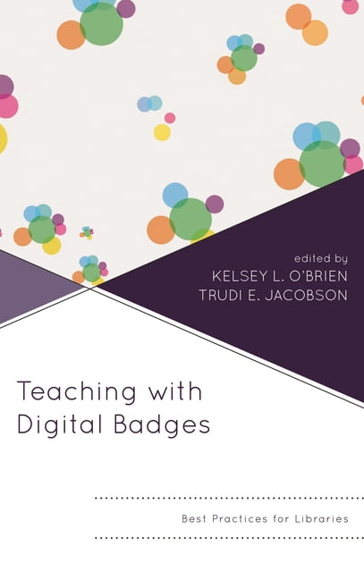 Innovations in Information Literacy Teaching with Digital Badges: Best ...