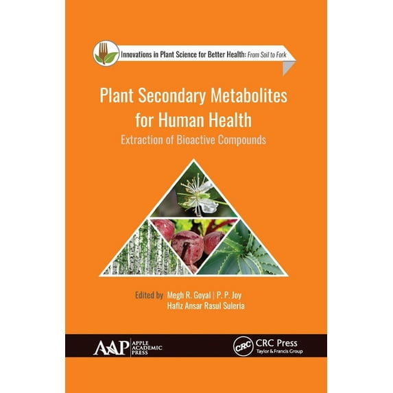 Innovations in Plant Science for Better Plant Secondary Metabolites for Human Health: Extraction of Bioactive Compounds, (Paperback)
