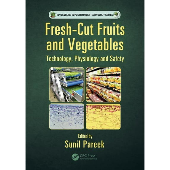 Innovations in Postharvest Technology Fresh-Cut Fruits and Vegetables: Technology, Physiology, and Safety, (Hardcover)