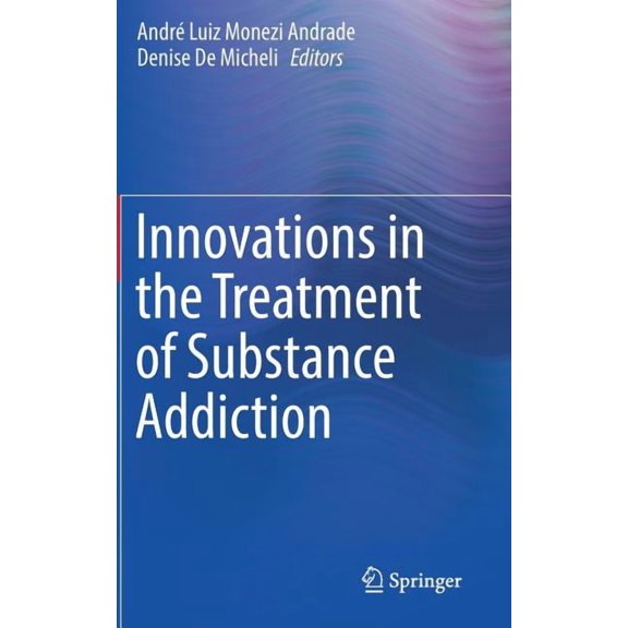 Innovations in the Treatment of Substance Addiction, (Hardcover)