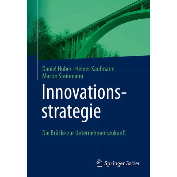Innovationsstrategie: Die Brcke Zur Unternehmenszukunft, (Paperback)