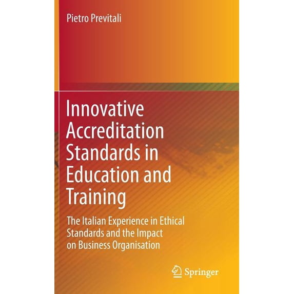 Innovative Accreditation Standards in Education and Training: The Italian Experience in Ethical Standards and the Impact, (Hardcover)