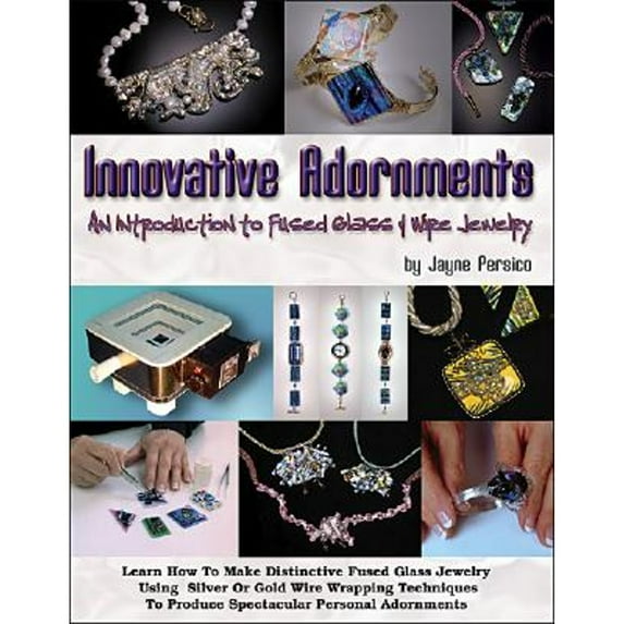 Pre-Owned Innovative Adornments: An Introduction to Fused Glass and Wire Jewelry (Paperback) 0919985351 9780919985353