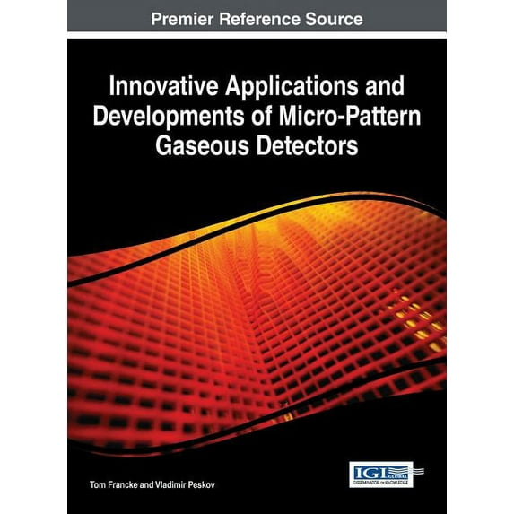 Innovative Applications and Developments of Micro-Pattern Gaseous Detectors, (Hardcover)