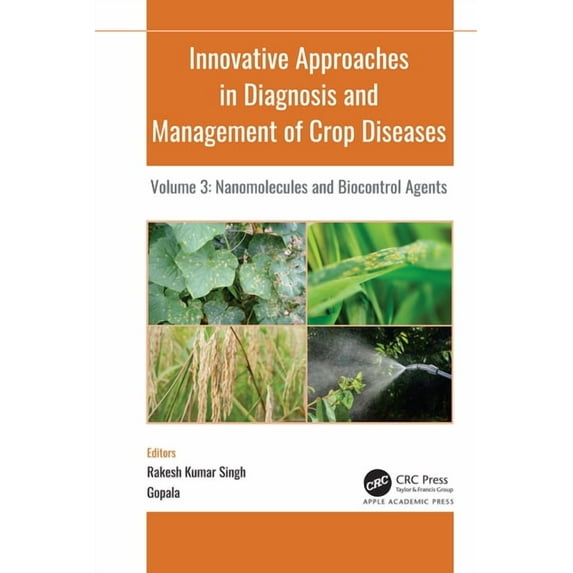 Innovative Approaches in Diagnosis and Management of Crop Diseases: Volume 3: Nanomolecules and Biocontrol Agents, (Paperback)