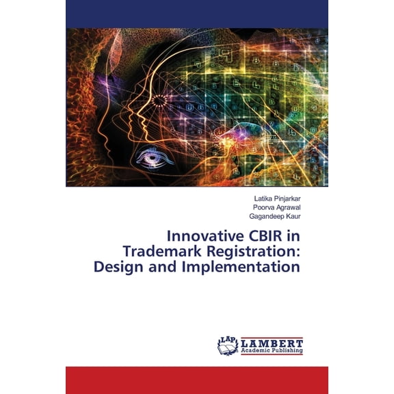 Innovative CBIR in Trademark Registration: Design and Implementation, (Paperback)