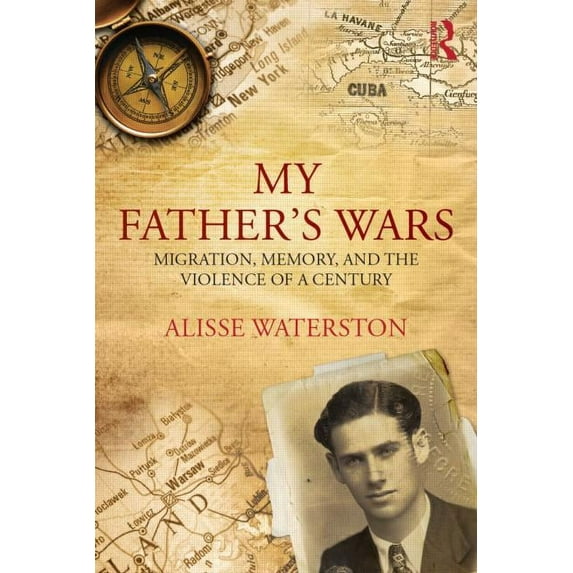 Innovative Ethnographies My Father's Wars: Migration, Memory, and the Violence of a Century, (Paperback)