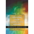 thumbnail image 1 of Innovative Librarian's Guide Digitizing Your Community's History: The Innovative Librarian's Guide, (Paperback), 1 of 1