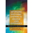 thumbnail image 1 of Innovative Librarian's Guide Optimizing Discovery Systems to Improve User Experience: The Innovative Librarian's Guide, (Paperback), 1 of 1