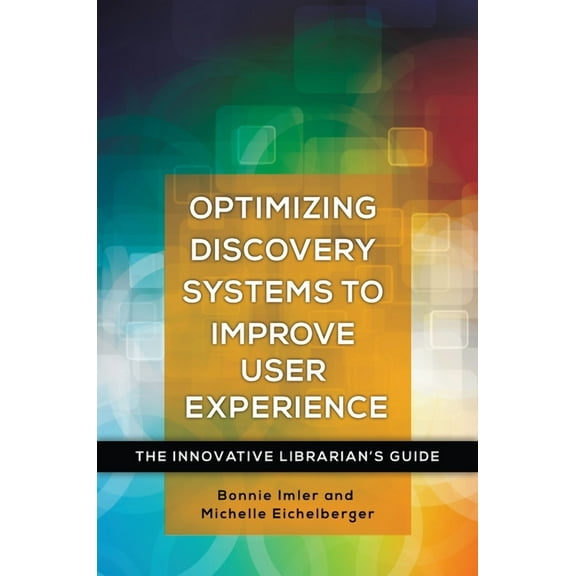 Innovative Librarian's Guide Optimizing Discovery Systems to Improve User Experience: The Innovative Librarian's Guide, (Paperback)