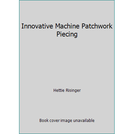 Innovative Machine Patchwork Piecing, Used [Hardcover]