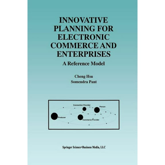 Innovative Planning for Electronic Commerce and Enterprises: A Reference Model, (Paperback)