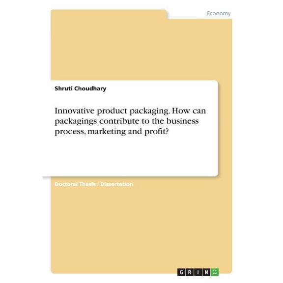 Innovative Product Packaging. How Can Packagings Contribute To The Business Process, Marketing And Profit?