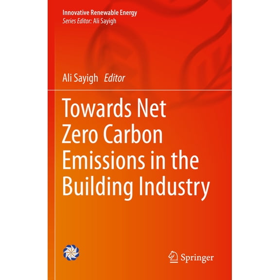 Innovative Renewable Energy Towards Net Zero Carbon Emissions in the Building Industry, (Paperback)