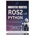thumbnail image 1 of R0s2 Innovative Robotics with ROS2 and Python: Advanced Concepts for Building Intelligent, Interactive, and Multi-Robot Syste, Book 8, (Paperback), 1 of 1