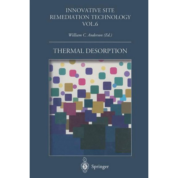 Innovative Site Remediation Technology Thermal Desorption, Book 6, (Paperback)